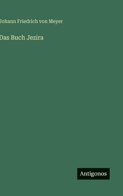 Johann Friedrich Von Meyer - Buch Jezira, Inbunden