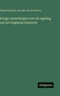 Eenige opmerkingen over de regeling van het belgische kiesrecht