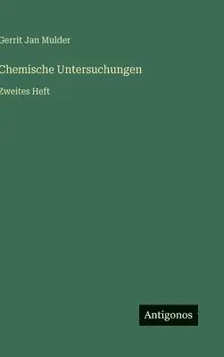 Gerrit Jan Mulder - Chemische Untersuchungen, Inbunden. Tillgänglighet: Lägg i varukorg