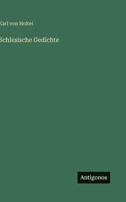 Karl Von Holtei - Schlesische Gedichte, Inbunden