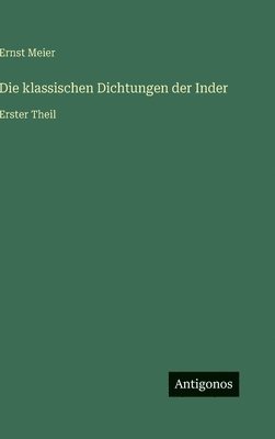Ernst Meier - klassischen Dichtungen der Inder, Inbunden