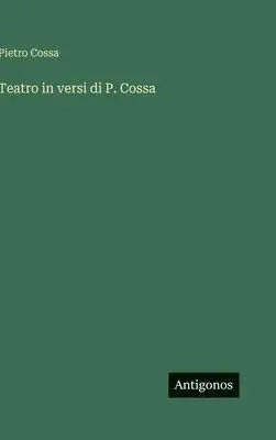 Pietro Cossa - Teatro in versi di P. Cossa, Inbunden. Tillgänglighet: Lägg i varukorg