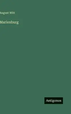 August Witt - Marienburg, Inbunden. Tillgänglighet: Lägg i varukorg