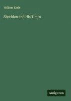 William Earle - Sheridan and His Times, Inbunden. Tillgänglighet: Lägg i varukorg