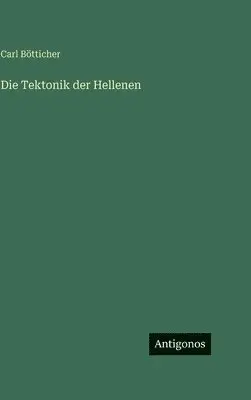 Carl Bötticher - Tektonik der Hellenen, Inbunden. Tillgänglighet: Tillfälligt slut