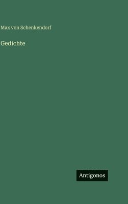Max Von Schenkendorf - Gedichte, Inbunden