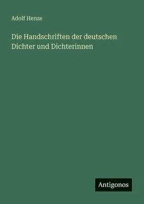 Adolf Henze - Handschriften der deutschen Dichter und Dichterinnen, Häftad. Tillgänglighet: Lägg i varukorg