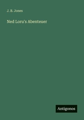 J B Jones - Ned Loru's Abenteuer, Häftad
