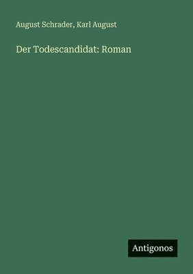 August Schrader, Karl August - Todescandidat, Häftad