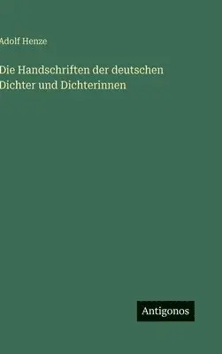 Adolf Henze - Handschriften der deutschen Dichter und Dichterinnen, Inbunden. Tillgänglighet: Lägg i varukorg