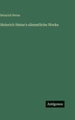 Heinrich Heine - Heinrich Heine's sämmtliche Werke, Inbunden