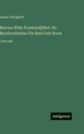 Barnen ifrn Frostmofjllet; En Barnberttelse Fr Sm Och Stora