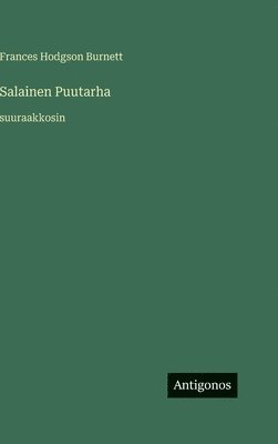 Frances Hodgson Burnett - Salainen Puutarha, Inbunden