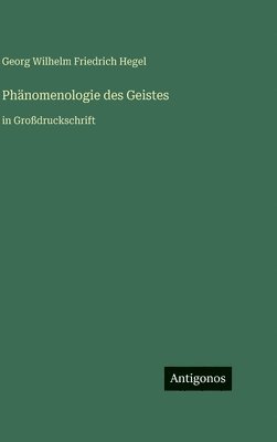 Georg Wilhelm Friedrich Hegel - Phänomenologie des Geistes, Inbunden
