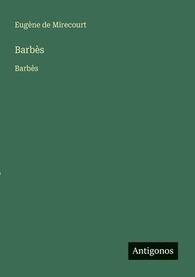 Eugène de Mirecourt - Barbès, Häftad