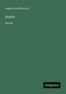 Eugène de Mirecourt - Barbès, Häftad