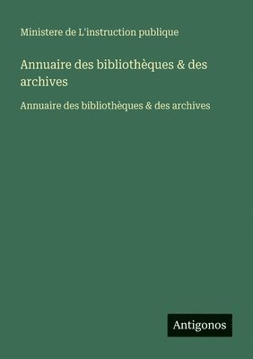 Ministere de l'Instruction Publique - Annuaire des bibliothèques & des archives, Häftad. Tillgänglighet: Lägg i varukorg