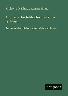 Ministere de l'Instruction Publique - Annuaire des bibliothèques & des archives, Häftad. Tillgänglighet: Lägg i varukorg