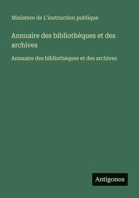 Ministere de l'Instruction Publique - Annuaire des bibliothèques et des archives, Häftad. Tillgänglighet: Lägg i varukorg