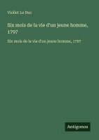 Viollet Le Duc - Six mois de la vie d'un jeune homme, 1797, Häftad