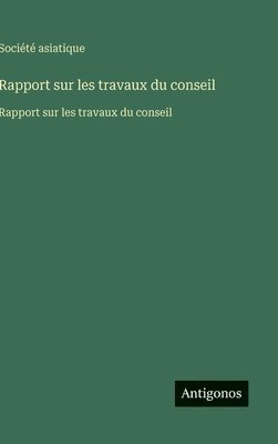 Société Asiatique - Rapport sur les travaux du conseil, Inbunden
