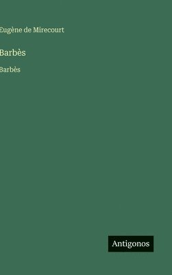 Eugène de Mirecourt - Barbès, Inbunden