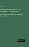 Bibliographie des ing�nieurs des architectes & des agriculteurs