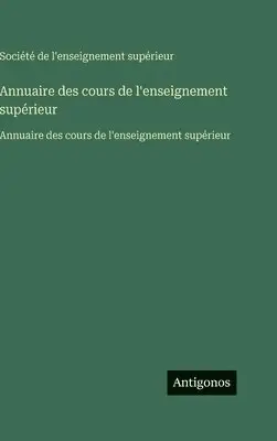 Société de l'Enseignement Supérieur - Annuaire des cours de l'enseignement supérieur, Inbunden. Tillgänglighet: Lägg i varukorg