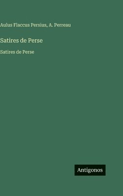 A Perreau, Aulus Flaccus Persius - Satires de Perse, Inbunden