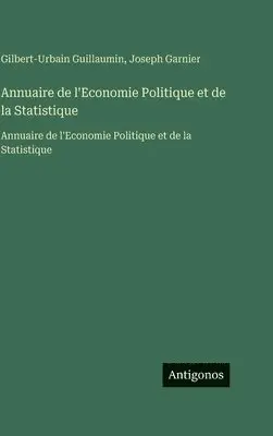 Joseph Garnier, Gilbert-Urbain Guillaumin - Annuaire de l'Economie Politique et de la Statistique, Inbunden. Tillgänglighet: Lägg i varukorg