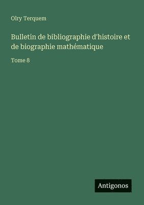 Olry Terquem - Bulletin de bibliographie d'histoire et de biographie mathématique, Häftad. Tillgänglighet: Lägg i varukorg