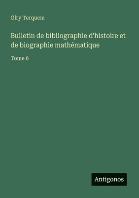 Olry Terquem - Bulletin de bibliographie d'histoire et de biographie mathématique, Häftad. Tillgänglighet: Lägg i varukorg