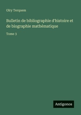 Olry Terquem - Bulletin de bibliographie d'histoire et de biographie mathématique, Häftad. Tillgänglighet: Lägg i varukorg