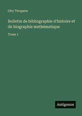 Olry Terquem - Bulletin de bibliographie d'histoire et de biographie mathématique, Häftad. Tillgänglighet: Lägg i varukorg
