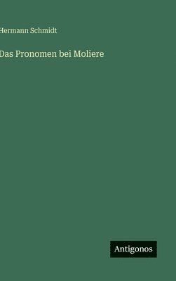 Hermann Schmidt - Pronomen bei Moliere, Inbunden