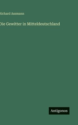 Richard Assmann - Gewitter in Mitteldeutschland, Inbunden