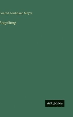 Conrad Ferdinand Meyer - Engelberg, Inbunden