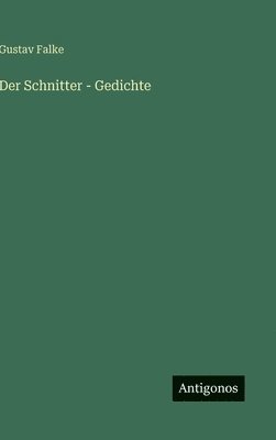 Gustav Falke - Schnitter - Gedichte, Inbunden. Tillgänglighet: Lägg i varukorg