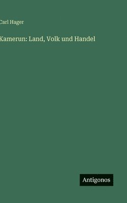 Carl Hager - Kamerun, Inbunden