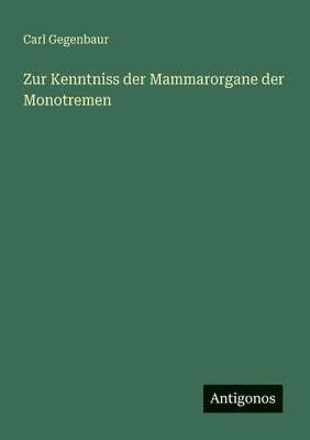 Carl Gegenbaur - Zur Kenntniss der Mammarorgane der Monotremen, Häftad. Tillgänglighet: Lägg i varukorg