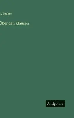 F Becker - Über den Klausen, Inbunden. Tillgänglighet: Lägg i varukorg