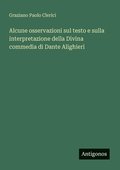 Alcune osservazioni sul testo e sulla interpretazione della Divina commedia di Dante Alighieri