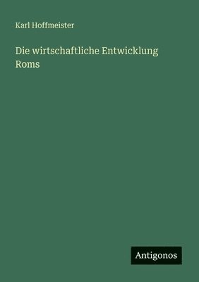 Karl Hoffmeister - wirtschaftliche Entwicklung Roms, Häftad. Tillgänglighet: Lägg i varukorg