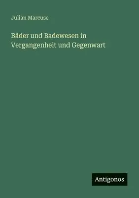 Julian Marcuse - Bäder und Badewesen in Vergangenheit und Gegenwart, Häftad. Tillgänglighet: Lägg i varukorg