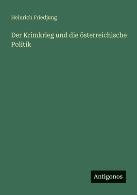 Heinrich Friedjung - Krimkrieg und die österreichische Politik, Häftad. Tillgänglighet: Lägg i varukorg