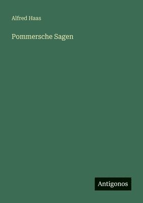 Alfred Haas - Pommersche Sagen, Häftad. Tillgänglighet: Lägg i varukorg