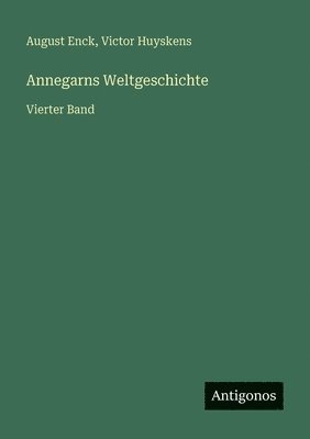 August Enck, Victor Huyskens - Annegarns Weltgeschichte, Häftad