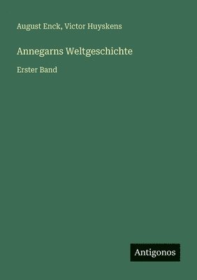 August Enck, Victor Huyskens - Annegarns Weltgeschichte, Häftad