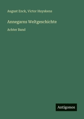August Enck, Victor Huyskens - Annegarns Weltgeschichte, Häftad