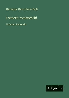 Giuseppe Gioacchino Belli - I sonetti romaneschi, Häftad